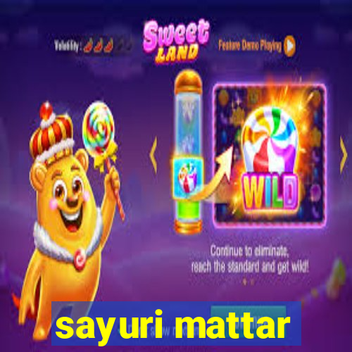 sayuri mattar